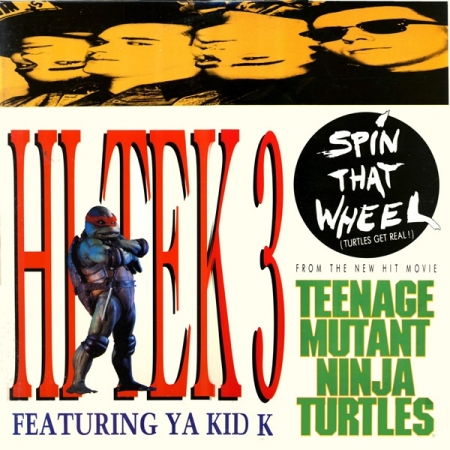 Hi Tek 3 Feat Ya Kid K ‎– Spin That Wheel (Turtles Get Real!) 