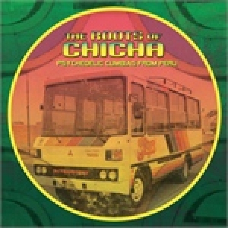  The Roots Of Chicha - Psychedelic Cumbias From Peru