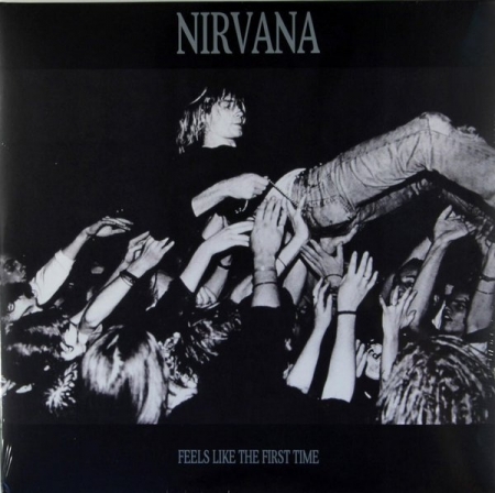  Nirvana ‎– Feels Like The First Time