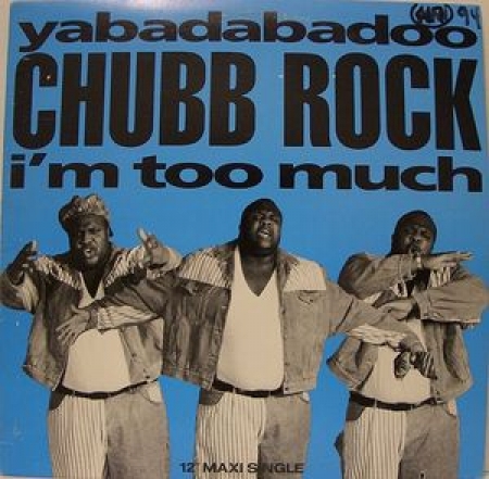 Chubb Rock ‎– Yabadabadoo / I'm Too Much 
