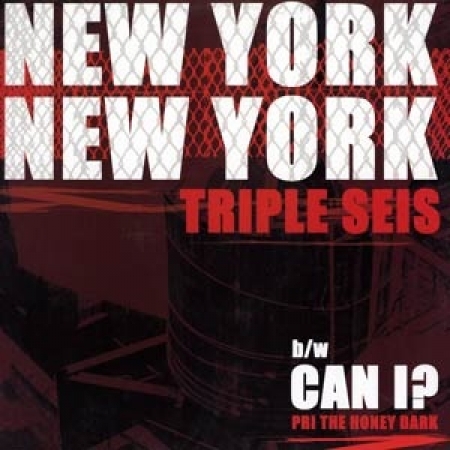 Triple Seis / Pri The Honey Dark ‎– New York, New York / Can I?