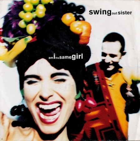  Swing Out Sister ‎– Am I The Same Girl 