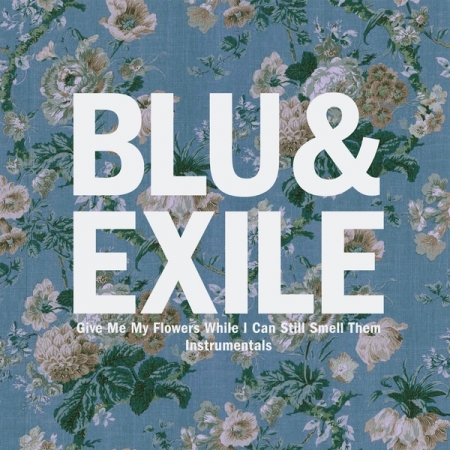  Blu & Exile ‎– Give Me My Flowers While I Can Still Smell Them Instrumentals 