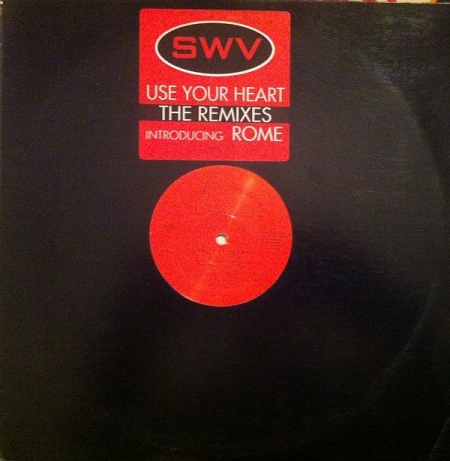  SWV Introducing Rome ‎– Use Your Heart The Remixes