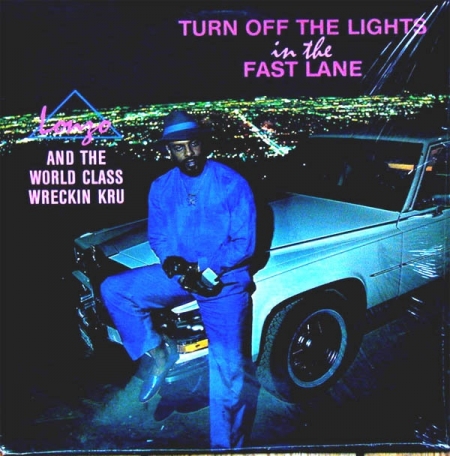 Lonzo And The World Class Wreckin Kru - Turn Off The Lights In The Fast Lane