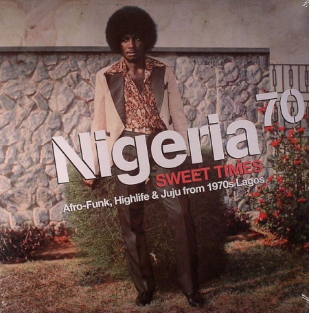 Nigeria 70 (Sweet Times: Afro-Funk, Highlife & Juju From 1970s Lagos)