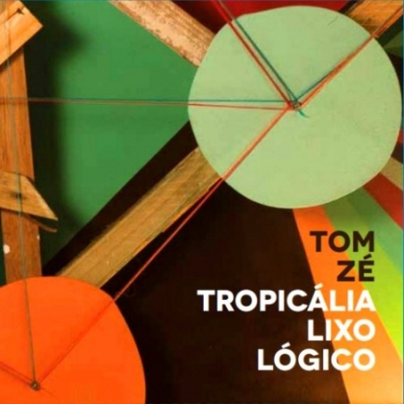 Tom Zé ?– Tropicália Lixo Lógico
