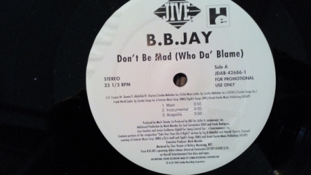 BB Jay ?– Don't Be Mad (Who Da' Blame)