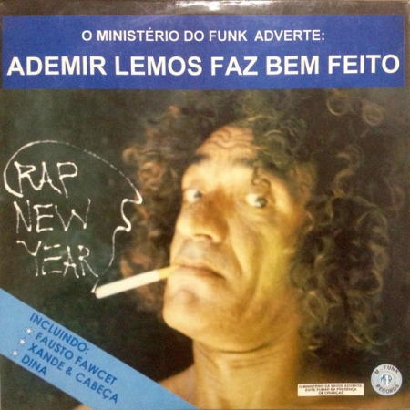 Ademir Lemos ?– O Ministério Do Funk Adverte: Ademir Lemos Faz Bem Feito - Rap New Year