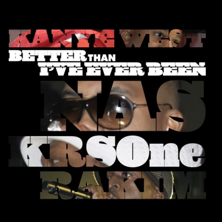 Kanye West, Nas, KRS-One & Rakim ?– Better Than I've Ever Been