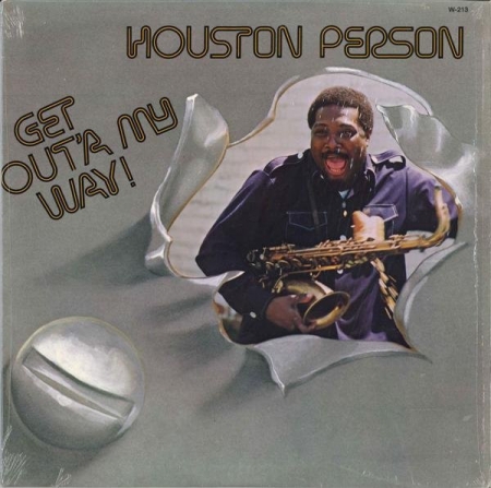 Houston Person – Get Out'a My Way!