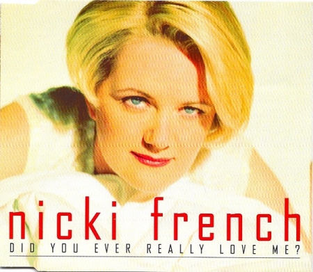 NICKI FRENCH - DID YOU EVER REALLY LOVE ME 