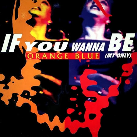 Orange Blue - If You Wanna Be (My Only)