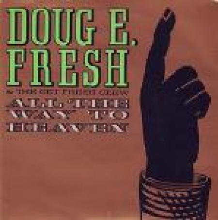 Doug E. Fresh And The Get Fresh Crew – All The Way To Heaven / Nuthin' 
