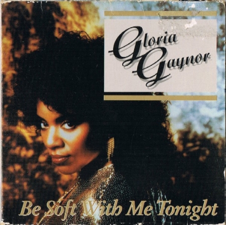 Gloria Gaynor-Be Soft With Me Tonight