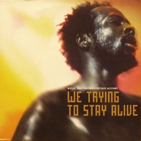 Wyclef Jean Featuring Refugee Allstars-We Trying To Stay Alive 