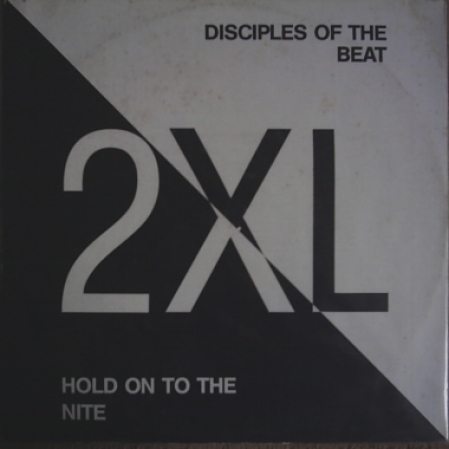2XL - Disciples Of The Beat / Hold On To The Nite