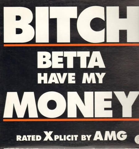 AMG ‎– Bitch Betta Have My Money 