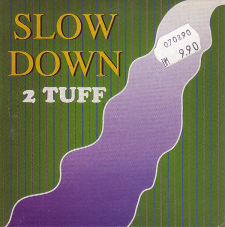2 Tuff ‎– Slow Down 