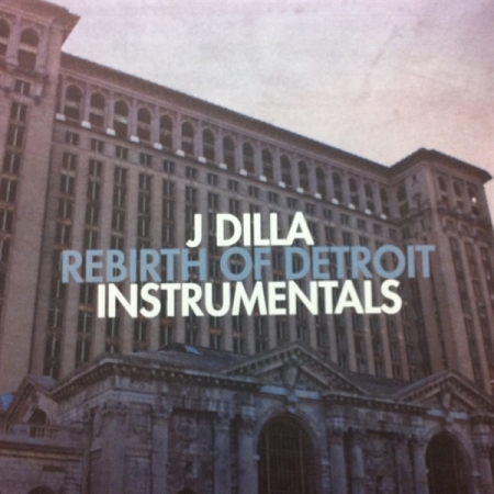 J Dilla ‎– Rebirth Of Detroit Instrumentals
