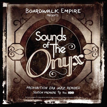 Boardwalk Empire Presents Sounds Of The Onyx: Prohibition Era Jazz Remixed 
