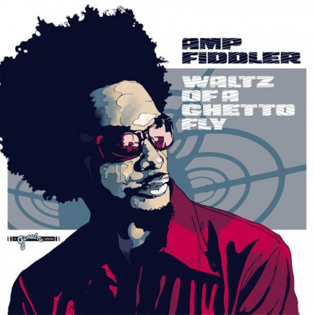 Amp Fiddler ‎– Waltz Of A Ghetto Fly